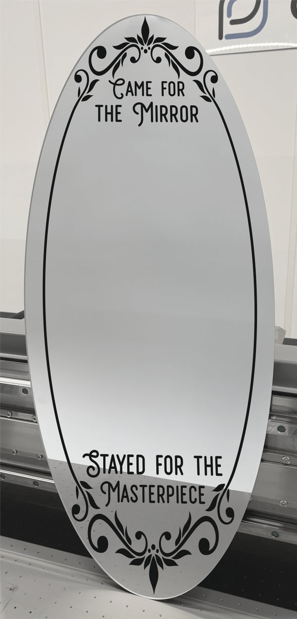 Came For The Mirror... Stayed For The Masterpiece - Mirror Sign