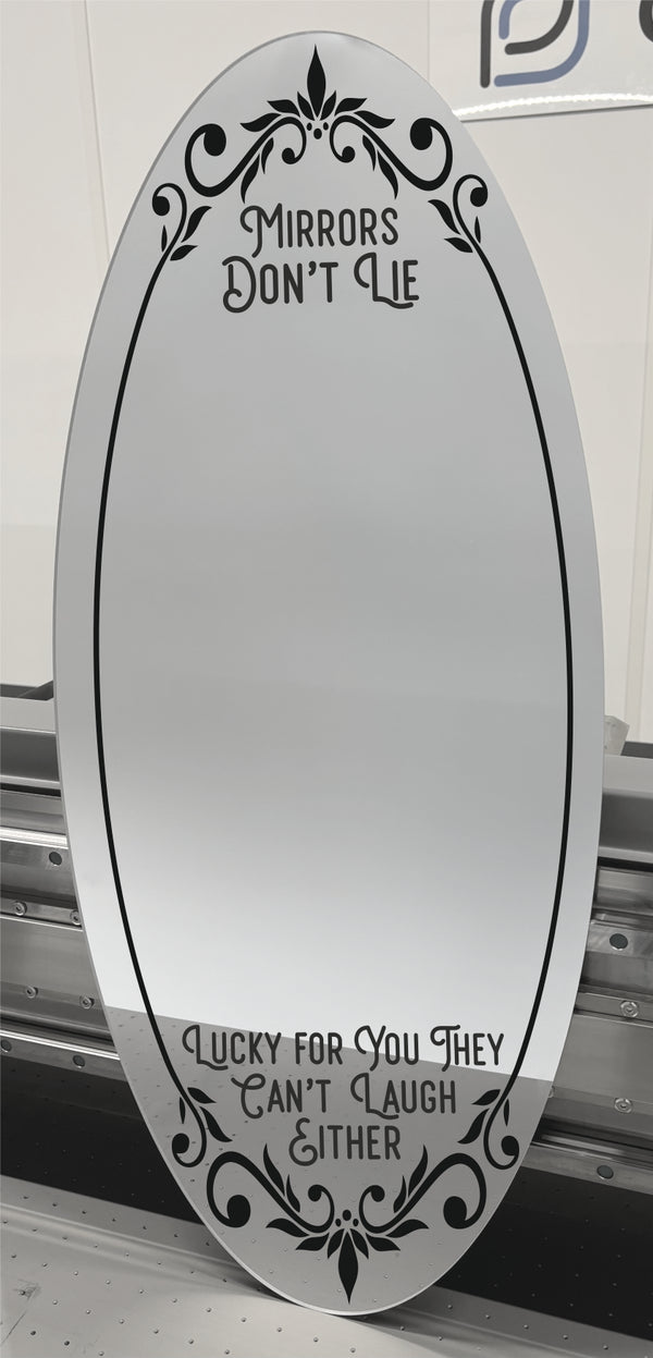 Mirrors Don't Lie... Lucky For You They Can't Laugh Either - Mirror Sign