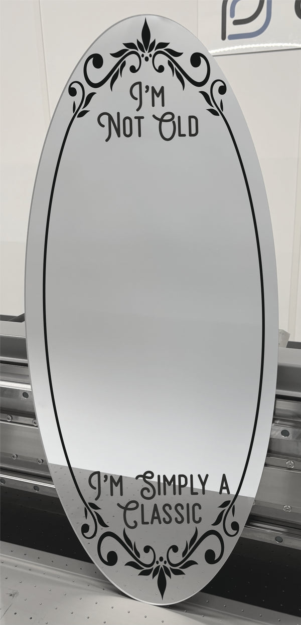 I'm Not Old, I'm Simply A Classic - Mirror Sign