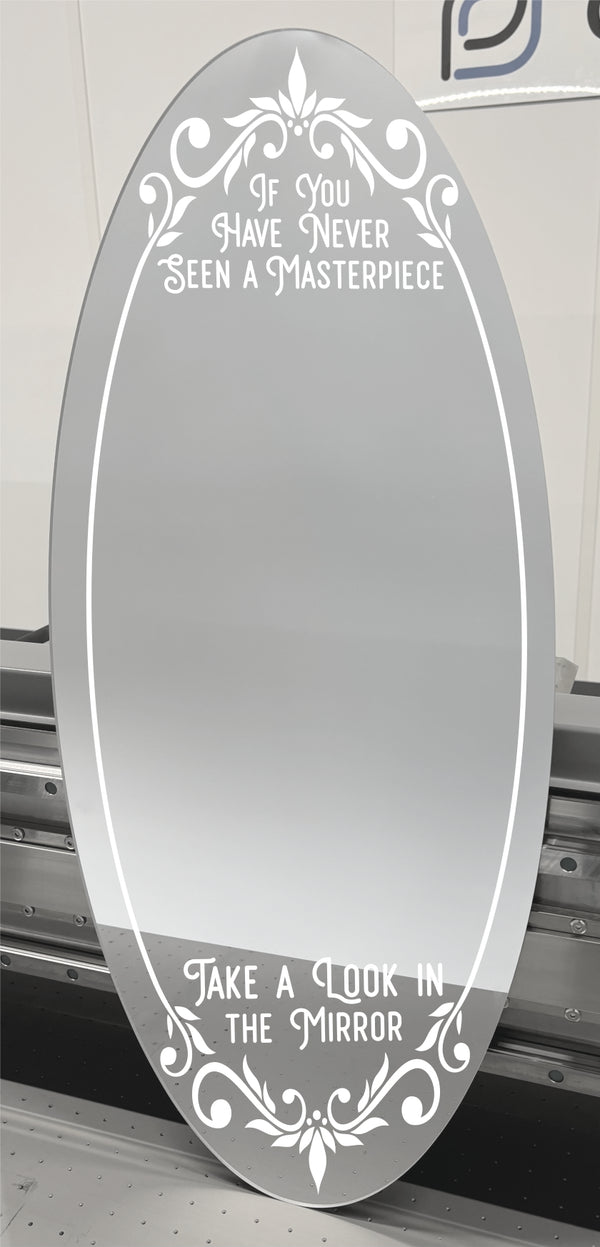If You Have Never Seen A Masterpiece... Take A Look In The Mirror - Mirror Sign
