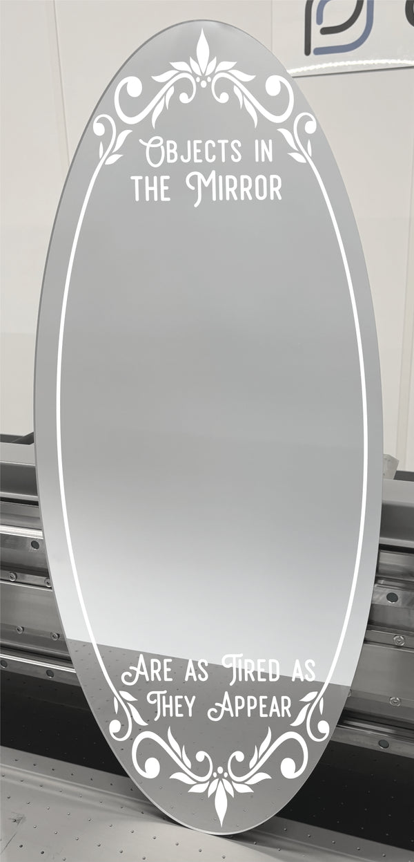 Objects In The Mirror Are As Tired As They Appear - Mirror Sign
